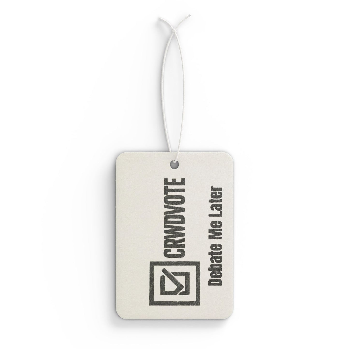 CRWDVOTE Car Freshener - Debate Me Later Edition