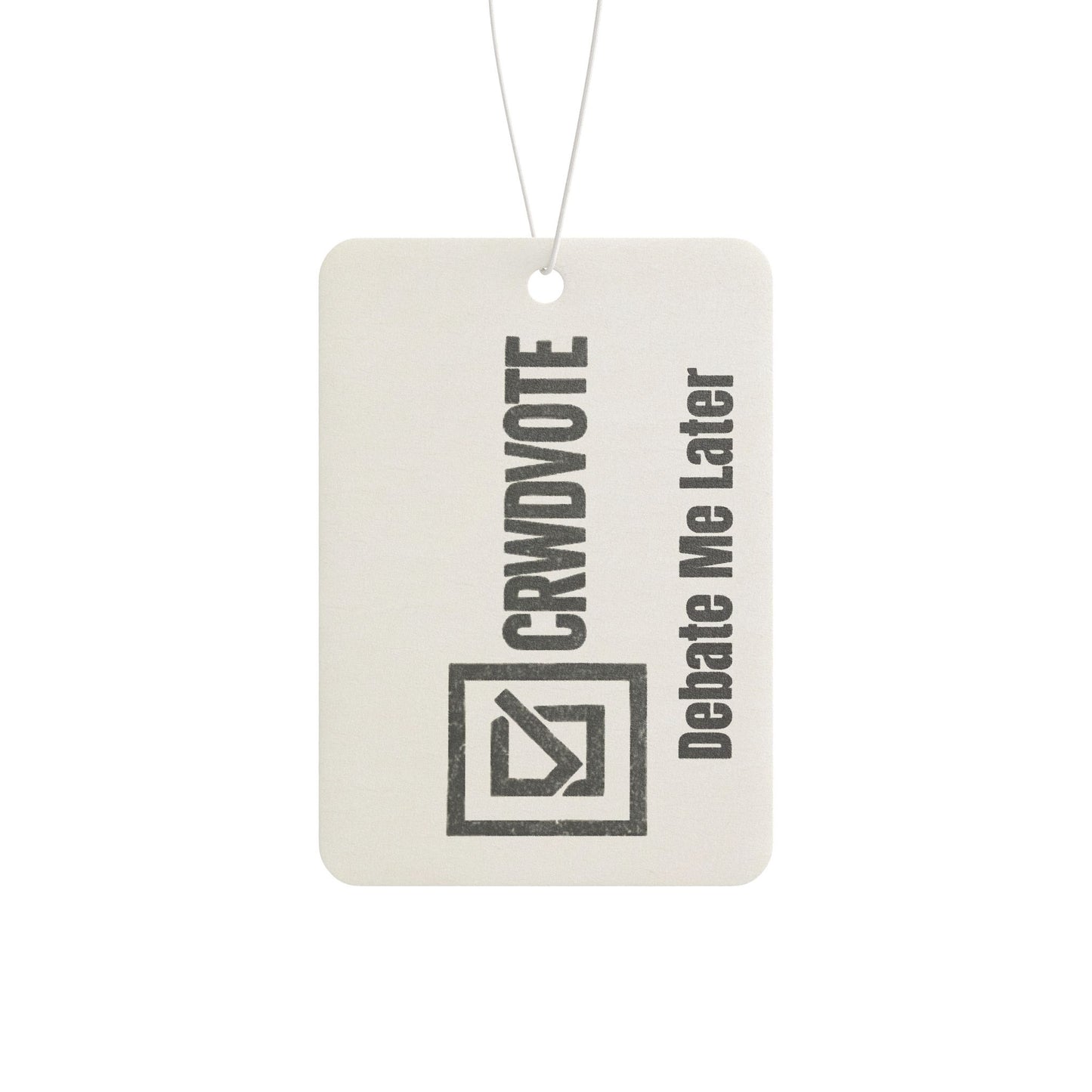 CRWDVOTE Car Freshener - Debate Me Later Edition