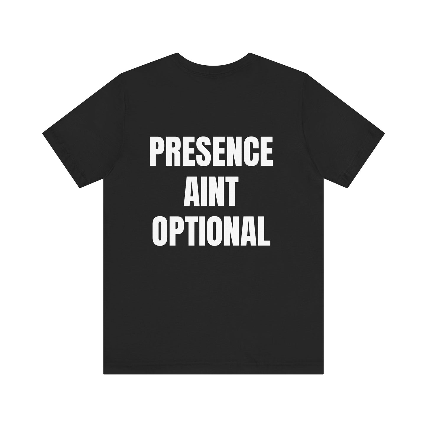 Presence Aint Optional Tee