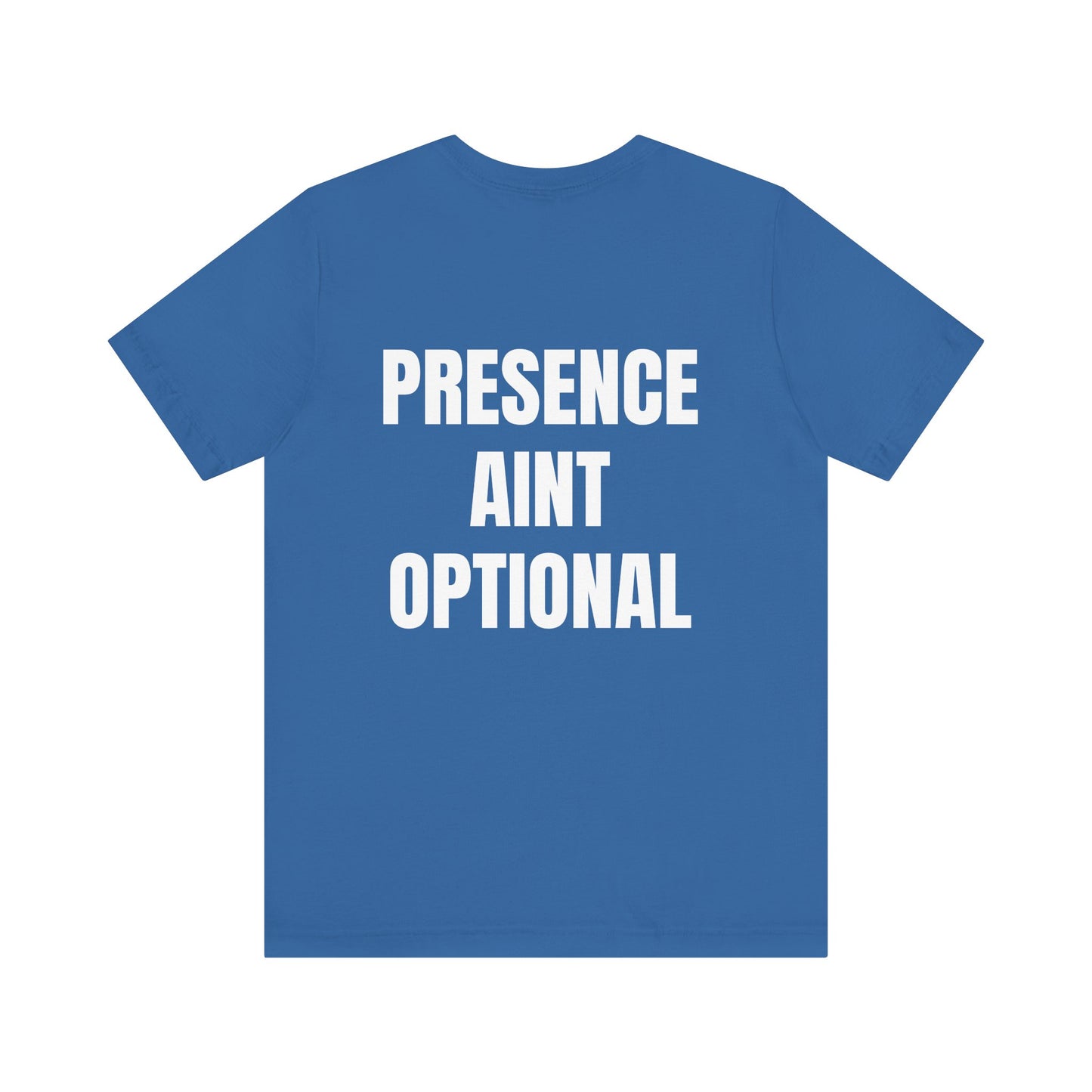 Presence Aint Optional Tee