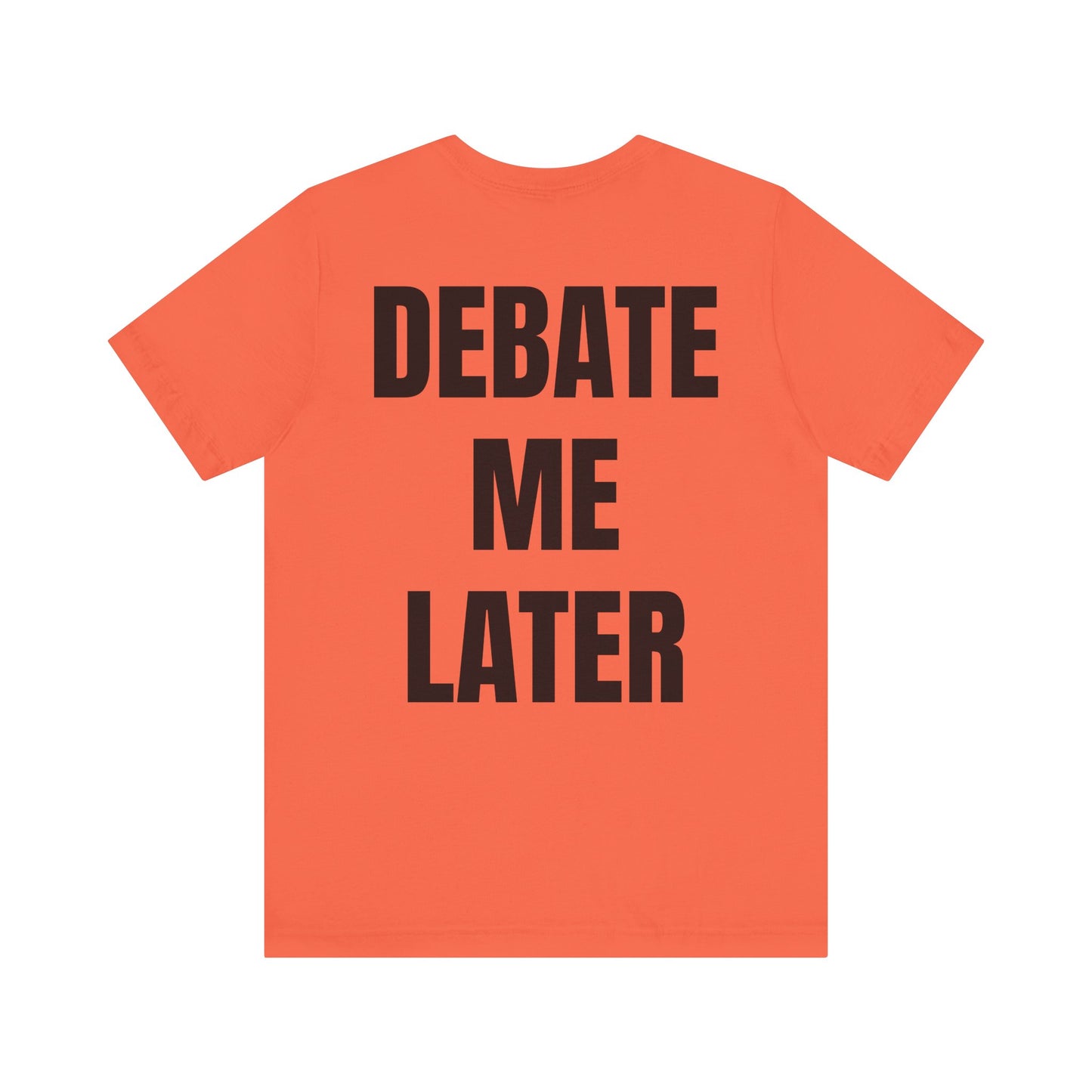 Debate Me Later Tee