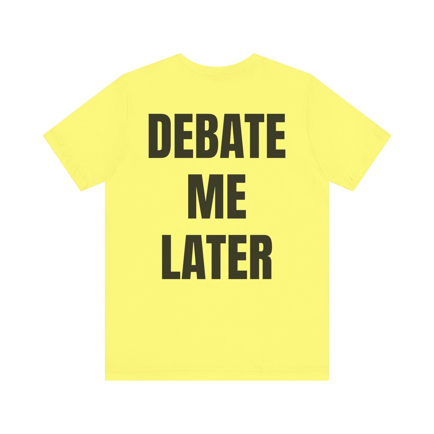 Debate Me Later Tee